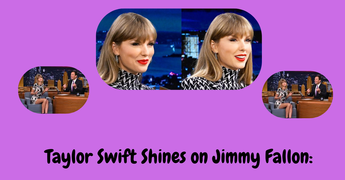 Taylor Swift Shines on Jimmy Fallon: