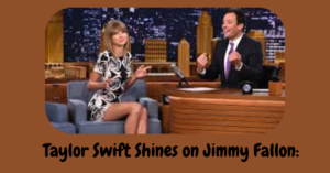 Taylor Swift Shines on Jimmy Fallon: