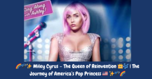 Miley Cyrus – The Queen of Reinvention 👑🎶 | The Journey of America’s Pop Princess 🇺🇸 ✨🎤🌈